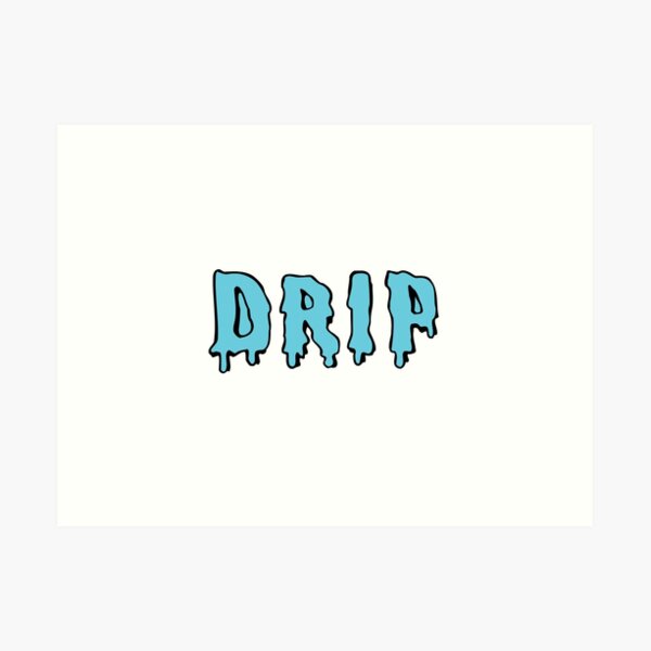 Drip Word Art Prints Redbubble