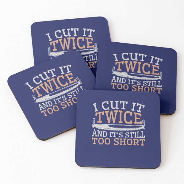Item preview, Woodworking Funny Gifts I Cut It Twice And It's Still Too Short designed and sold by jaygo.