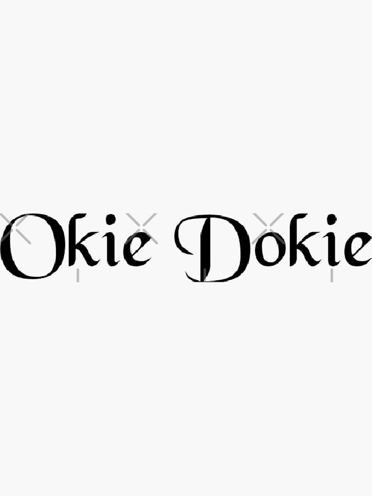"Okie Dokie " Sticker for Sale by garners9 Redbubble