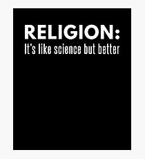 Religion Like Science But Better Bible Christian Photographic Print