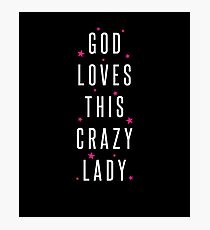 God Loves This Crazy Lady Bible Verse Christian Photographic Print