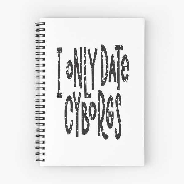 Item preview, I Only Date Cyborgs designed and sold by ProjectX23.