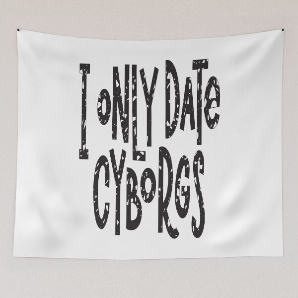 Item preview, I Only Date Cyborgs designed and sold by ProjectX23.