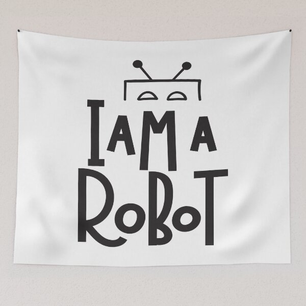 Item preview, I am a  Robot  designed and sold by ProjectX23.