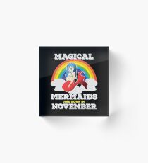 November Birthday Design - Magical Mermaids Are Born In November Acrylic Block