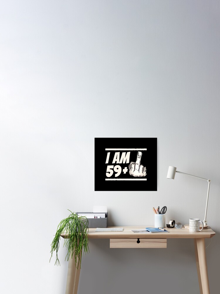 Poster Milestone 60eme Anniversaire Gag ay Idee Cadeau De Blague 59 1 Par Trendo Redbubble