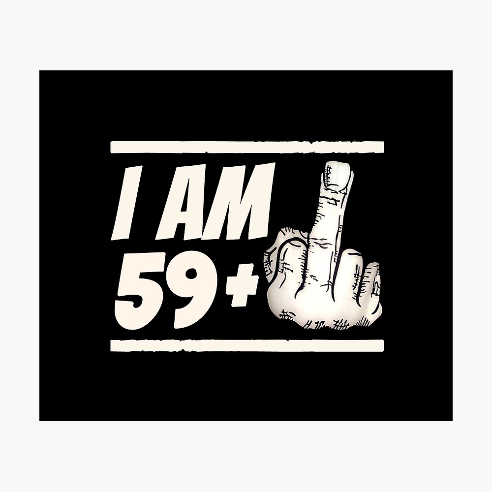 Poster Milestone 60eme Anniversaire Gag ay Idee Cadeau De Blague 59 1 Par Trendo Redbubble