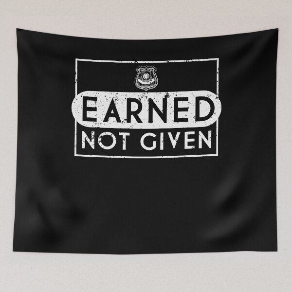 Item preview, Earned Not Given Police Officer designed and sold by shoppzee.