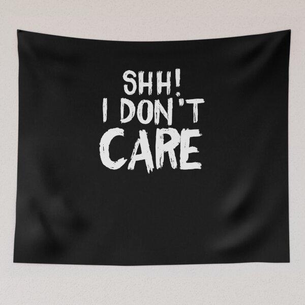Item preview, Funny Shh I Don't Care Sarcasm Condescension Joke Teen Shirt designed and sold by LookTwice.