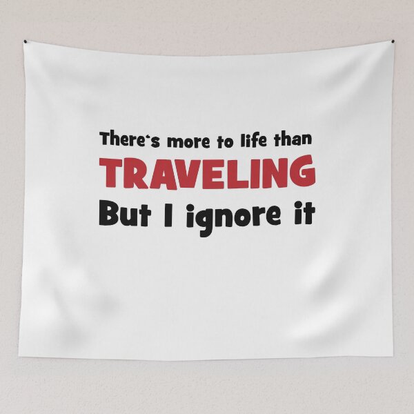 Item preview, There is more to life than traveling designed and sold by Vectorqueen.