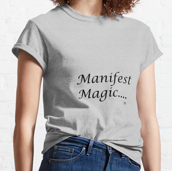 Manifest Magic Classic T-Shirt