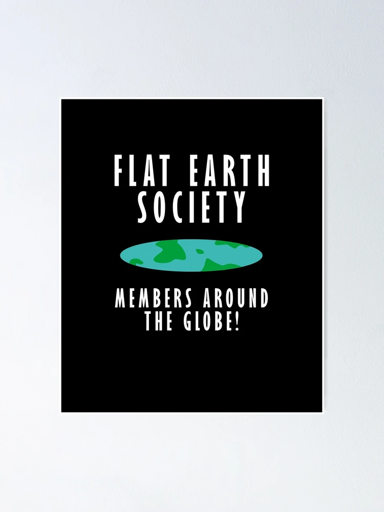 Flat earth society on sale poster