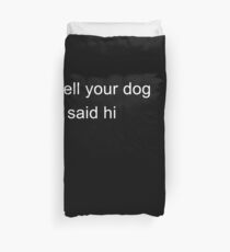 Funda nórdica Dile a tu perro que dije hola camiseta