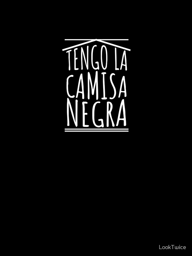  Tengo la Camisa Negra - Funny Spanish Tee T-Shirt