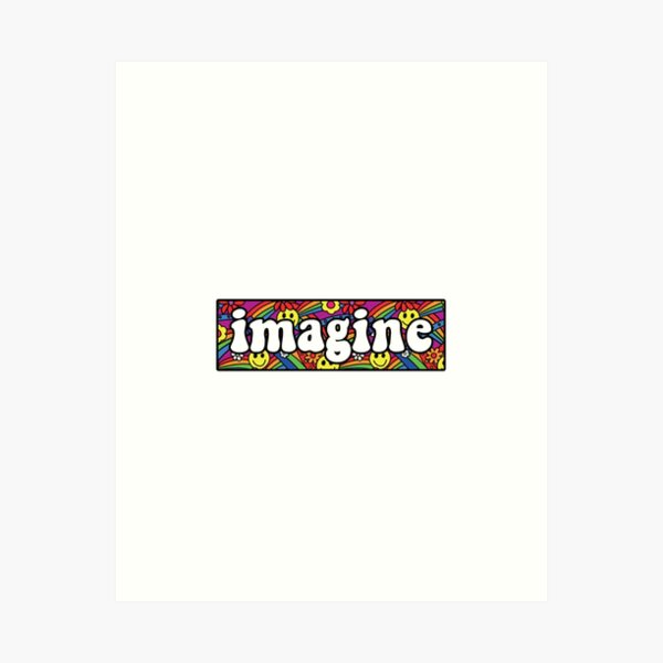 imagine Art Print