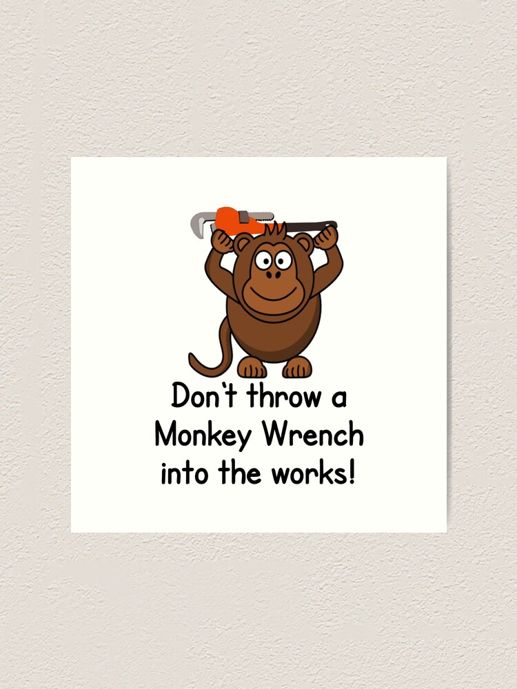 monkey wrench in the works