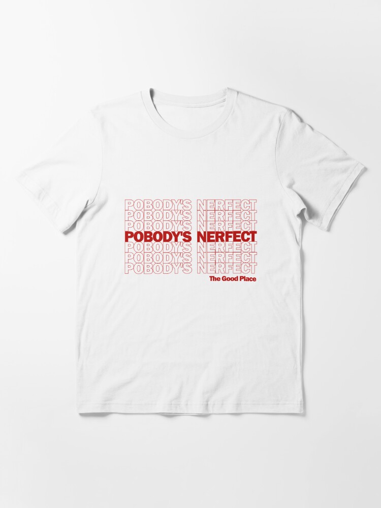 pobody's nerfect t shirt