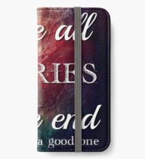 We're All Stories In The End iPhone Wallet/Case/Skin