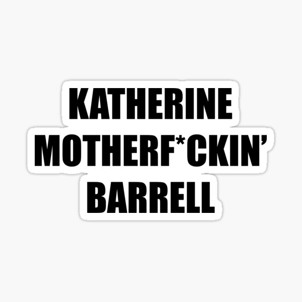 Katherine MFin' Barrell Sticker
