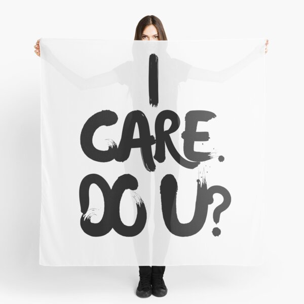 I CARE. DO U? Scarf