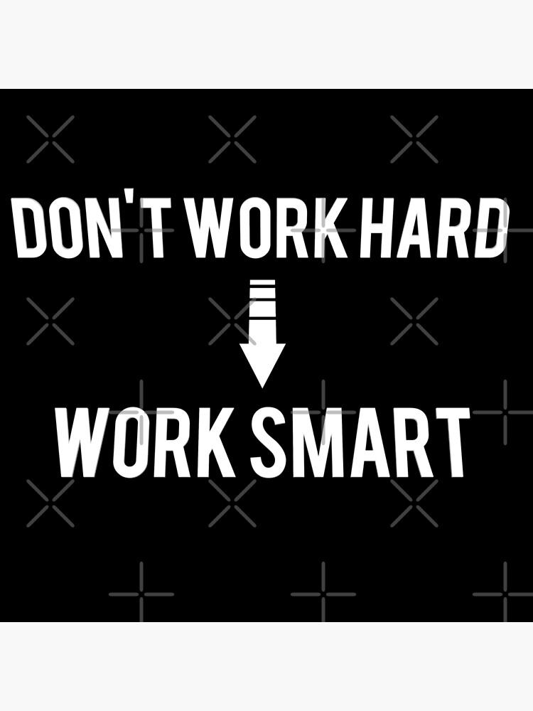 do-not-work-hard-work-smart-poster-by-phys-redbubble