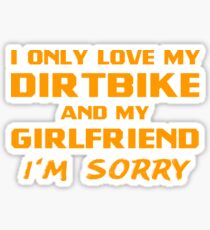 I Only Love My Dirtbike And My Girlfriend Rider Motocross Sticker