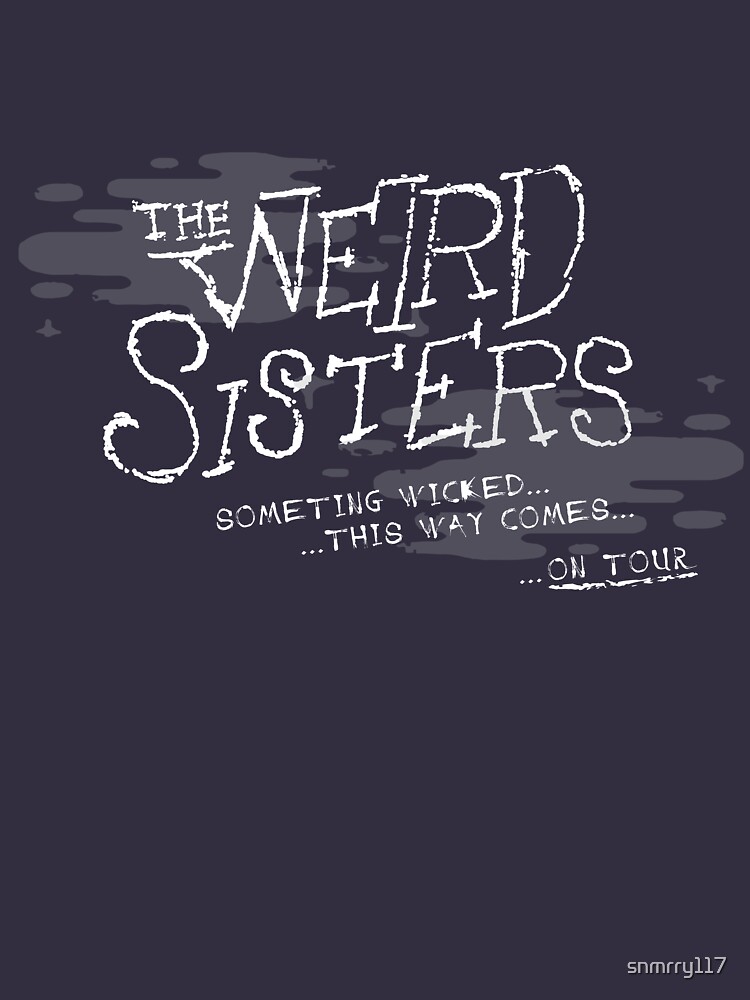 weird sisters shirt