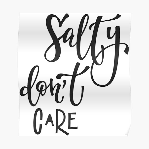 salty-do-not-care-salty-words-millennials-use-poster-for-sale-by