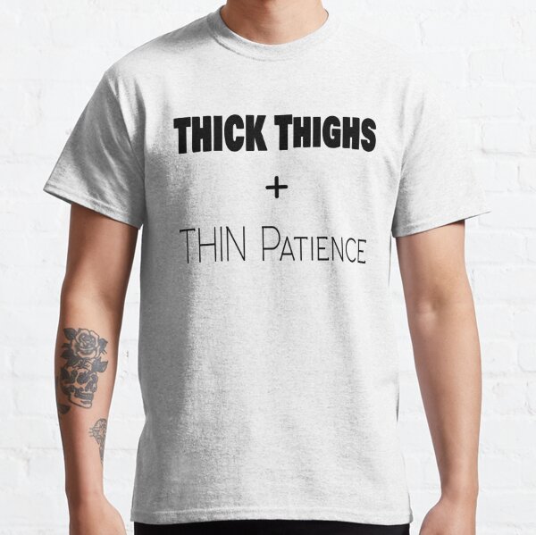 Thick Thighs Thin Patience Shirt, Workout T-shirt, Boss Shirt