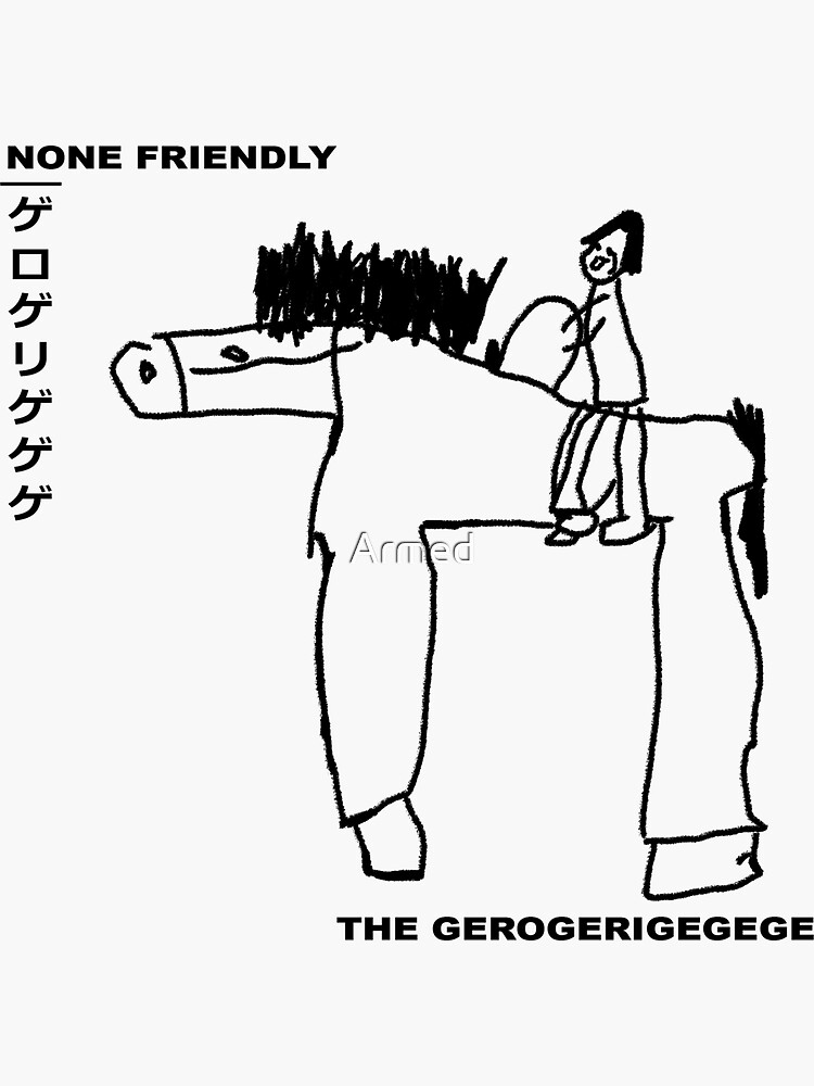 The Gerogerigegege | ゲロゲリゲゲゲ - NONE FRIENDLY | Sticker