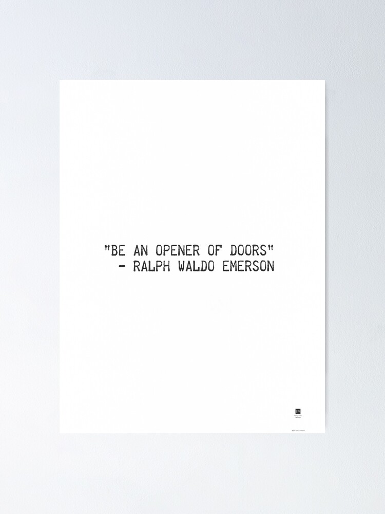 Ralph Waldo Emerson quote: Be an opener of doors for such as come after