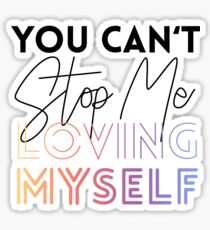 You Can't Stop Me Loving MYSELF Sticker