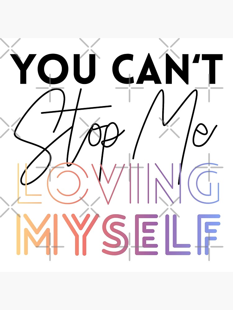 Disover You Can't Stop Me Loving MYSELF Premium Matte Vertical Poster
