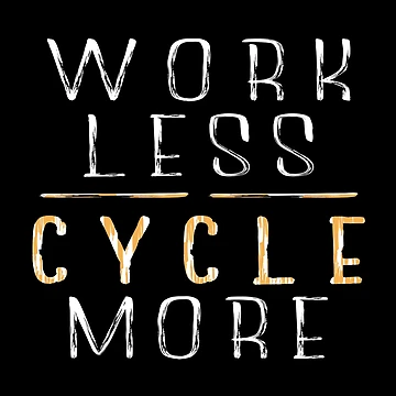 Artwork thumbnail, Work Less Cycle More by SmartStyle