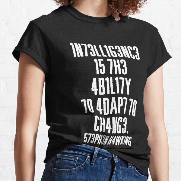 'Intelligence Is The Ability To Adapt To Change' Classic T-Shirt