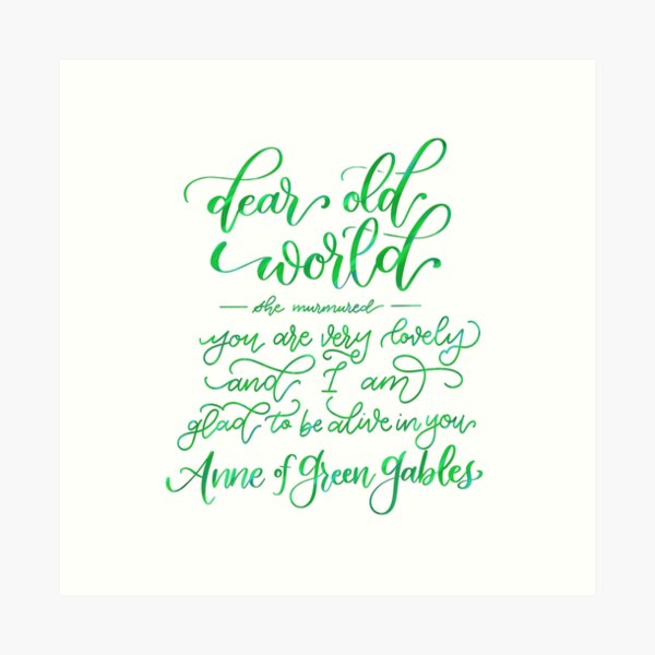 Glad to Be Alive - Anne of Green Gables Art Print