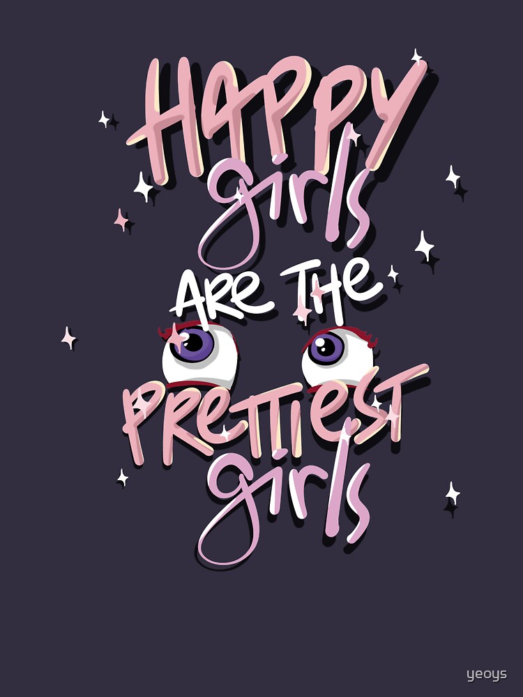 Happy Girls Are The Prettiest - Hilarious Life Quotes Gift von yeoys