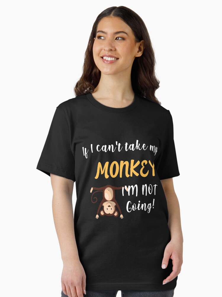 Thumbnail 2 von 7, Essential T-Shirt, If I Can't Take My Monkey I'm Not Going - Hilarious Life Quotes Gift designt und verkauft von yeoys.