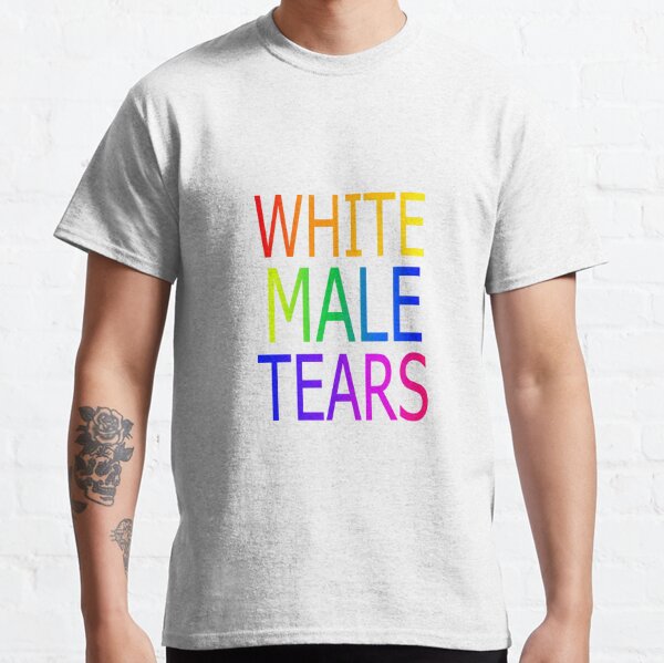 White male tears Classic T-Shirt