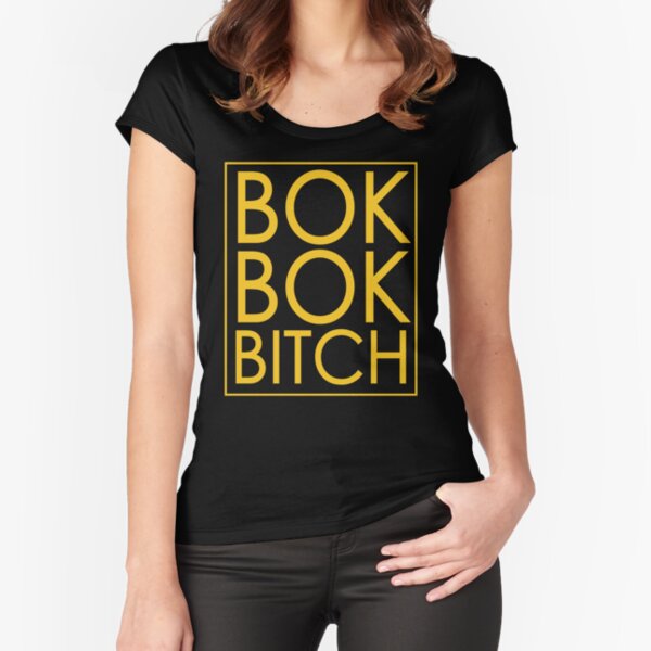 Bok Bok Bitch Fitted Scoop T-Shirt