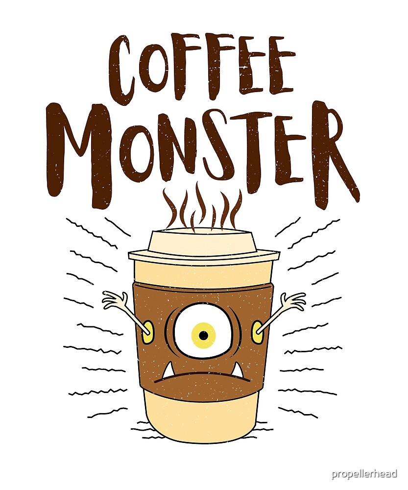 "Coffee Monster Tee Cute Coffee Cup Monster" by propellerhead Redbubble