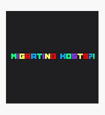 MIGRATING HOSTS?! Photographic Print