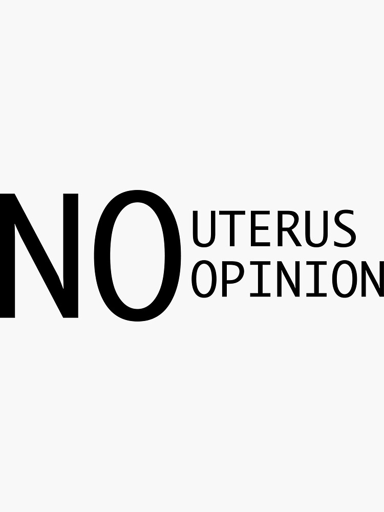 Thumbnail 3 von 3, Sticker, Abtreibungsverbot Feminismus Frauenrechte "No Uterus No Opinion" designt und verkauft von DSweethearts.