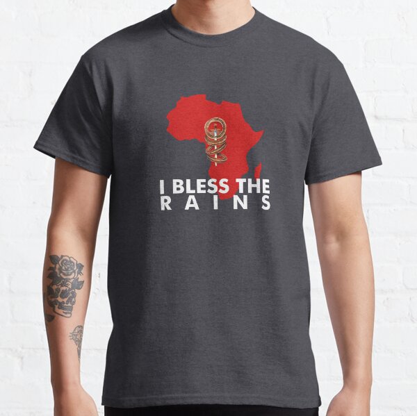 I Bless The Rains Down In Africa Classic T-Shirt