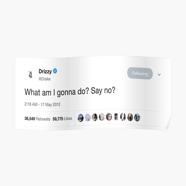 Drake - "Qu'est-ce que je vais faire? Dis non?" Tweet Poster