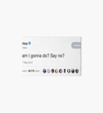 Drake - "What am I gonna do? Say No?" Tweet Art Board Print