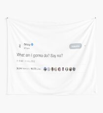 Drake - "Was soll ich tun? Nein sagen?" Tweet Wandbehang
