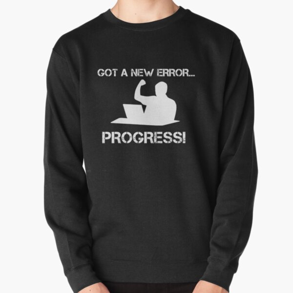 Item preview, Got A New Error, Progress! designed and sold by TeesYouWant.