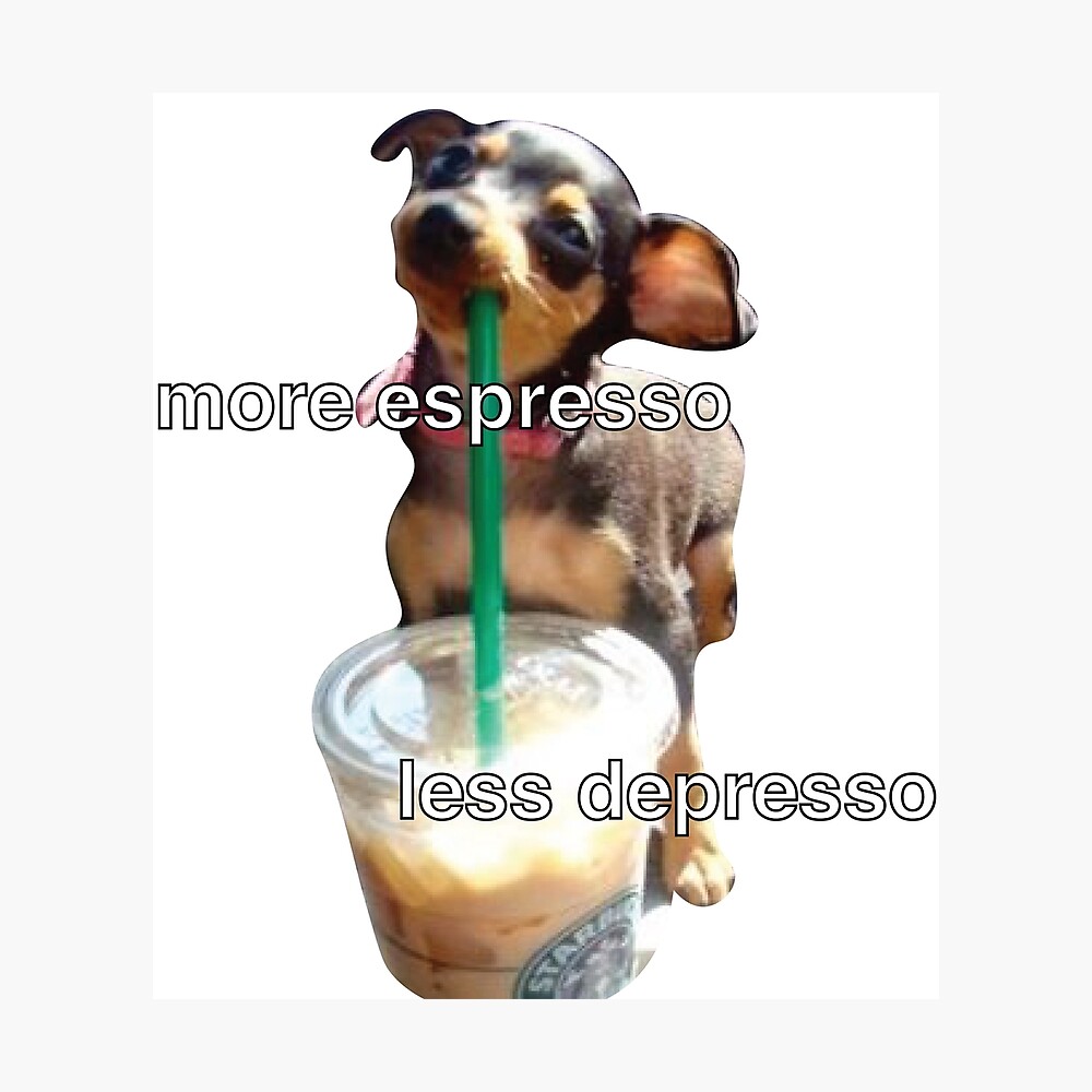 more espresso less depresso" Poster by apwidom | Redbubble