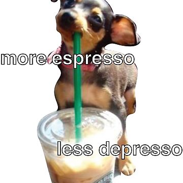 Artwork thumbnail, more espresso less depresso by apwidom